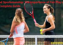 Tennis and Sportsmanship: The Importance of Fair Play and Respect Complete Guide