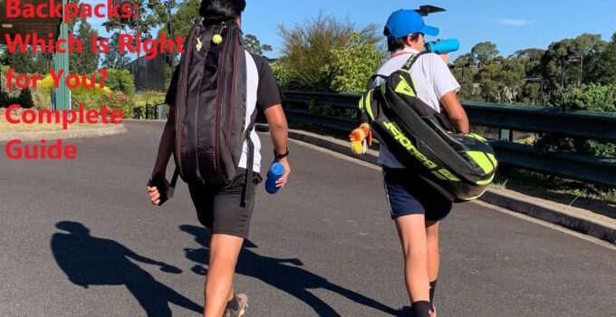 Tennis Bags vs. Backpacks: Which Is Right for You? Complete Guide